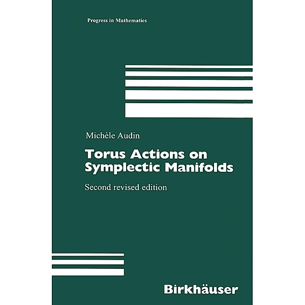 Torus Actions on Symplectic Manifolds / Progress in Mathematics Bd.93, Michèle Audin