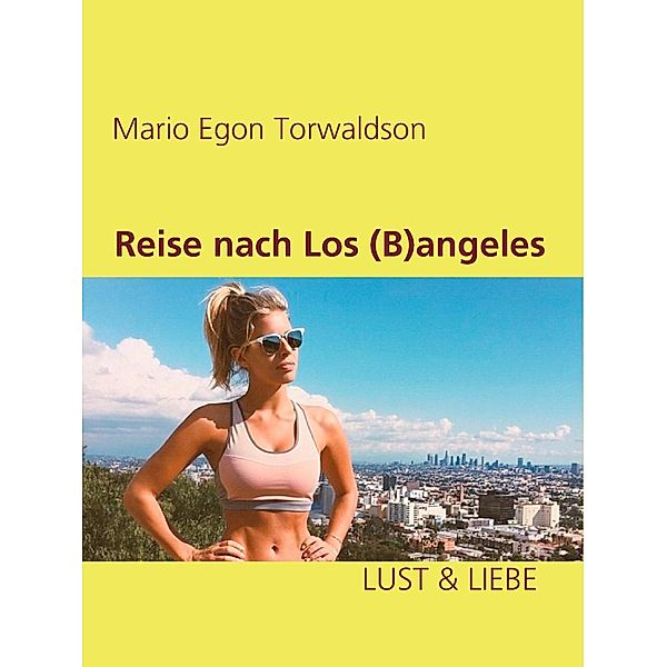 Torwaldson, M: Reise nach Los (B)angeles, Mario Egon Torwaldson