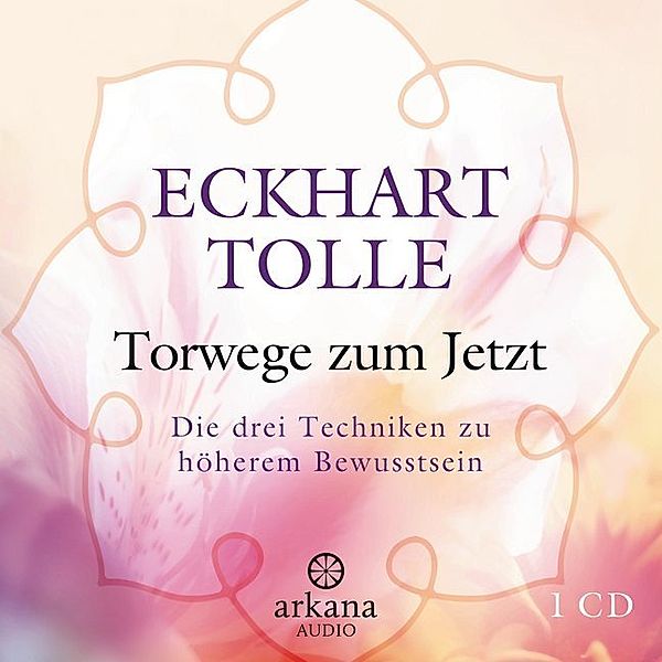 Torwege zum Jetzt,1 Audio-CD, Eckhart Tolle