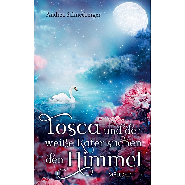Tosca und der weisse Kater suchen den Himmel, Andrea Schneeberger