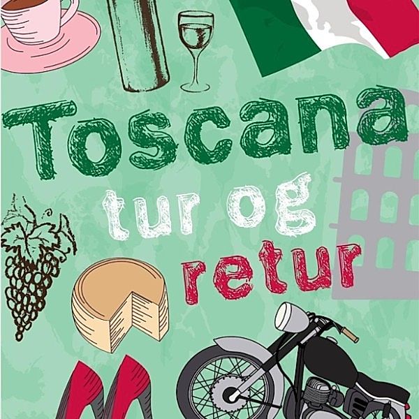 Toscana tur og retur (uforkortet), Åsa Hellberg