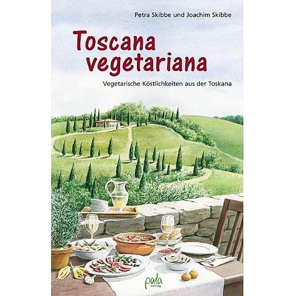 Toscana vegetariana, Petra Skibbe, Joachim Skibbe