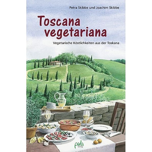 Toscana vegetariana, Petra Skibbe, Joachim Skibbe