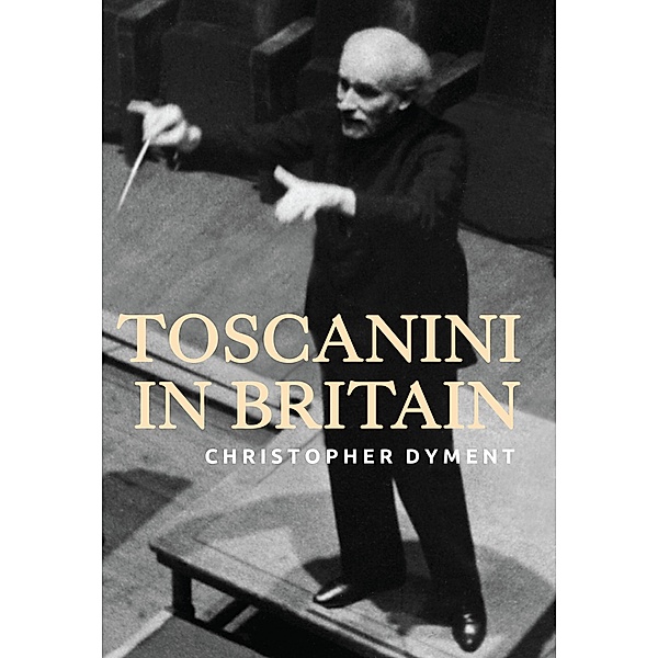 Toscanini in Britain, Christopher Dyment