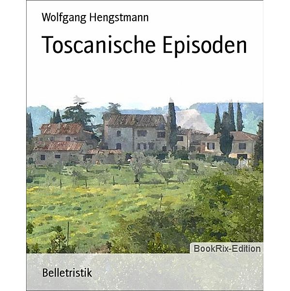 Toscanische Episoden, Wolfgang Hengstmann, Wolfgang Hengstmann