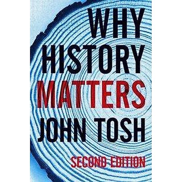 Tosh, J: Why History Matters, John Tosh