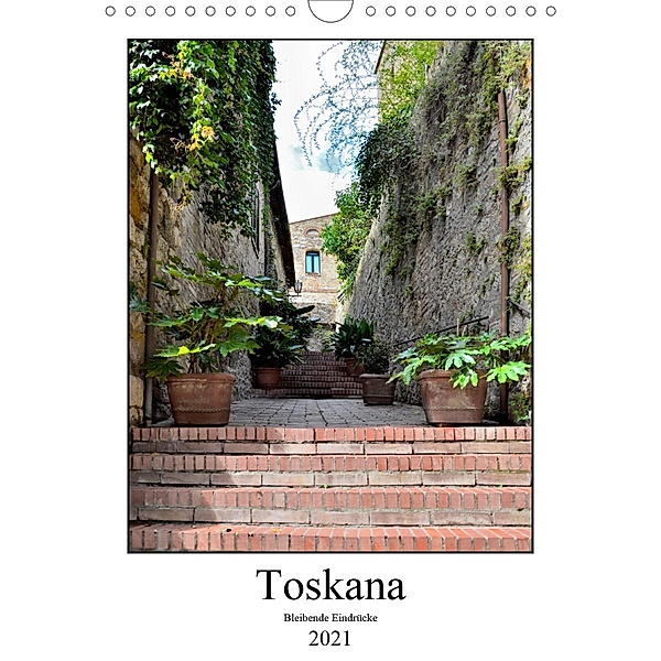 Toskana - Bleibende Eindrücke (Wandkalender 2021 DIN A4 hoch), Andreas Berger
