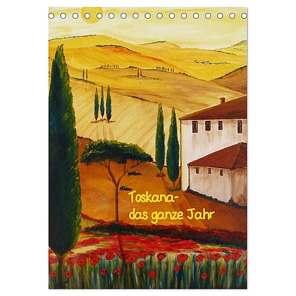 Toskana-das ganze Jahr (Tischkalender 2024 DIN A5 hoch), CALVENDO Monatskalender, Christine Huwer
