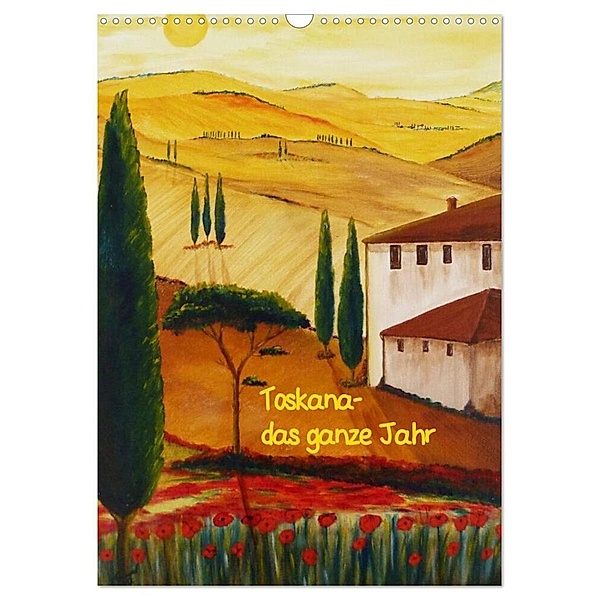Toskana-das ganze Jahr (Wandkalender 2024 DIN A3 hoch), CALVENDO Monatskalender, Christine Huwer