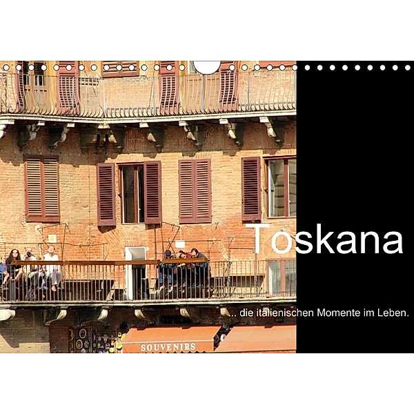 Toskana - die italienischen Momente im Leben (Wandkalender 2014 DIN A4 quer), Silke Haagen