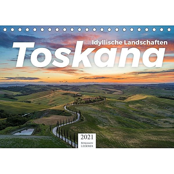 Toskana - idyllische Landschaft (Tischkalender 2021 DIN A5 quer), Benjamin Lederer