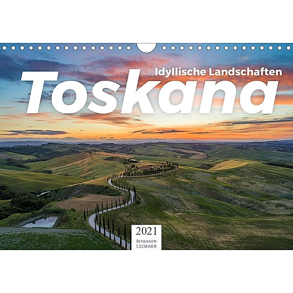 Toskana - idyllische Landschaft (Wandkalender 2021 DIN A4 quer), Benjamin Lederer