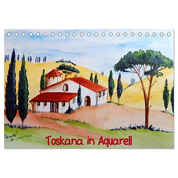 Toskana in Aquarell (AT-Version) (Tischkalender 2024 DIN A5 quer), CALVENDO Monatskalender, Christine Huwer