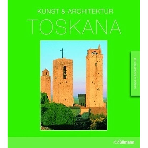 Toskana, Kunst & Architektur, Anne Mueller von der Haegen, Ruth F. Strasser