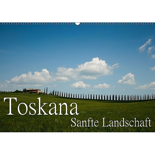 Toskana - Sanfte Landschaft (Wandkalender 2018 DIN A2 quer), Brigitte Stehle