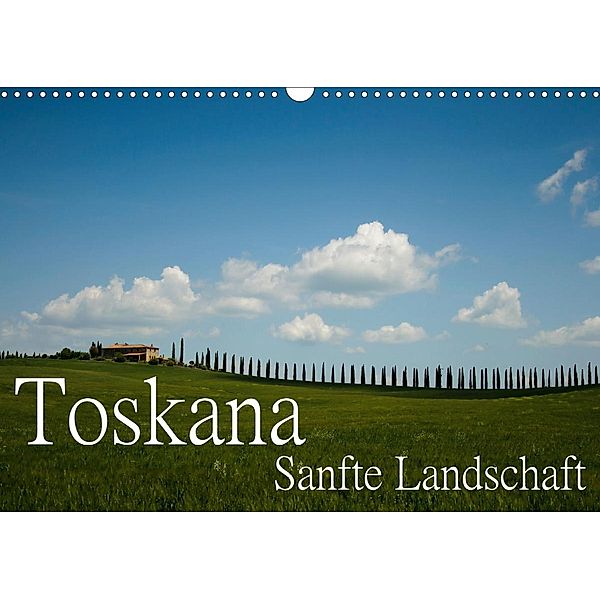 Toskana - Sanfte Landschaft (Wandkalender 2021 DIN A3 quer), Brigitte Stehle