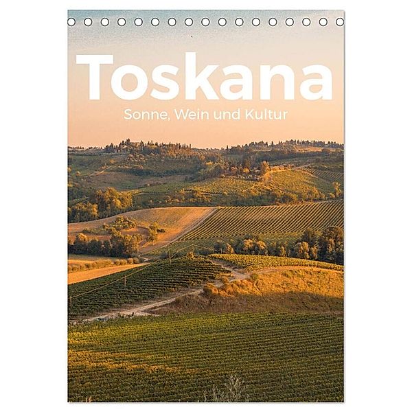 Toskana - Sonne, Wein und Kultur (Tischkalender 2024 DIN A5 hoch), CALVENDO Monatskalender, M. Scott