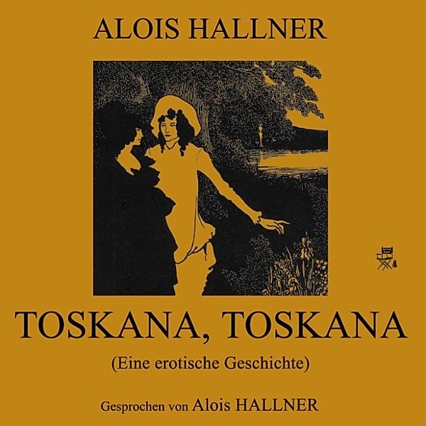 Toskana, Toskana (Eine erotische Geschichte), Alois Hallner