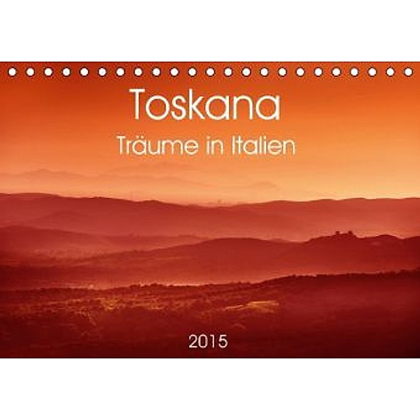 Toskana - Träume in Italien (Tischkalender 2015 DIN A5 quer), Wolfgang Zwanzger