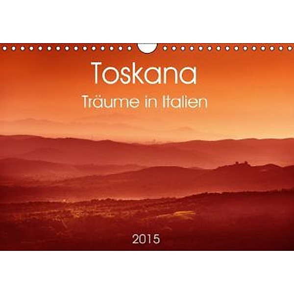Toskana - Träume in Italien (Wandkalender 2015 DIN A4 quer), Wolfgang Zwanzger