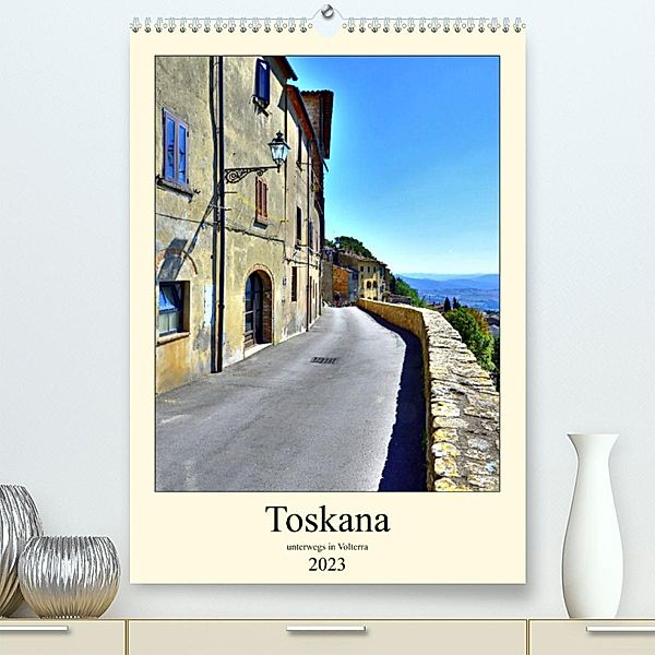 Toskana - Unterwegs in Volterra (Premium, hochwertiger DIN A2 Wandkalender 2023, Kunstdruck in Hochglanz), Andreas Berger