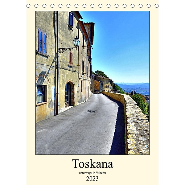 Toskana - Unterwegs in Volterra (Tischkalender 2023 DIN A5 hoch), Andreas Berger