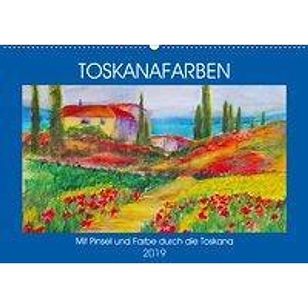 Toskanafarben - Mit Pinsel und Farbe durch die Toskana (Wandkalender 2019 DIN A2 quer), Michaela Schimmack