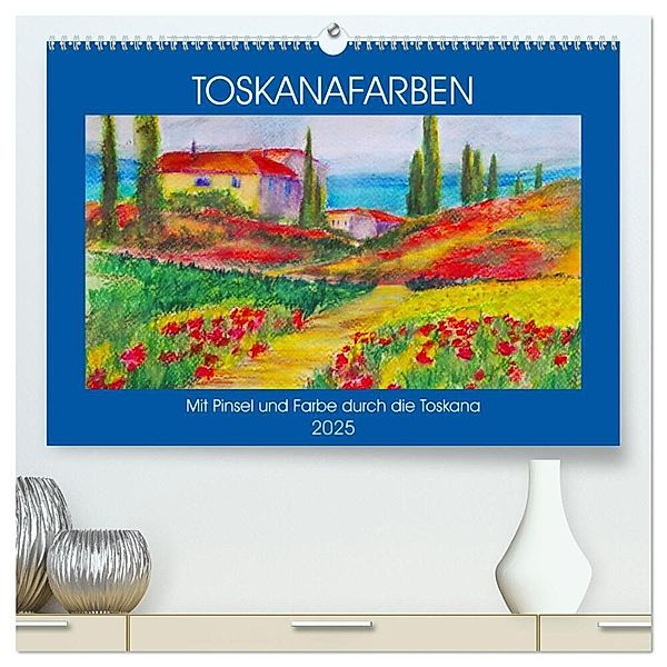 Toskanafarben - Mit Pinsel und Farbe durch die Toskana (hochwertiger Premium Wandkalender 2025 DIN A2 quer), Kunstdruck in Hochglanz, Calvendo, Michaela Schimmack
