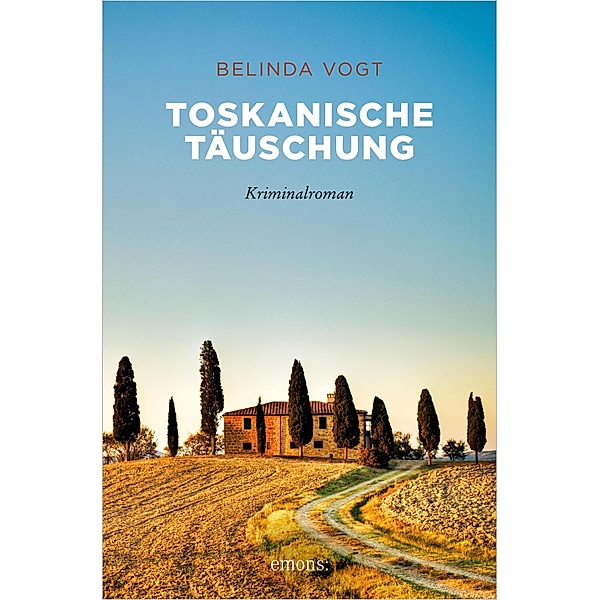 Toskanische Täuschung / Sehnsuchtsorte, Belinda Vogt