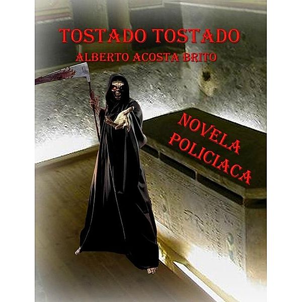 Tostado Tostado / Alberto Acosta Brito, Alberto Acosta Brito