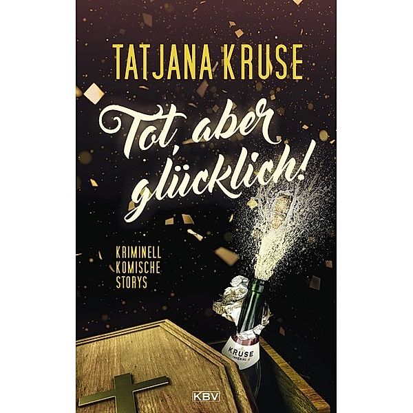 Tot, aber glücklich!, Tatjana Kruse