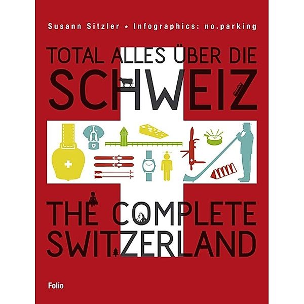 Total alles über die Schweiz / The Complete Switzerland, Susann Sitzler