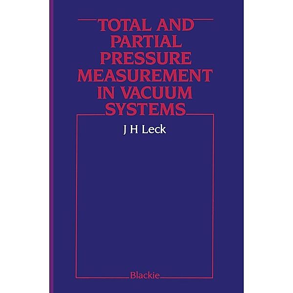 Total and Partial Pressure Measurement in Vacuum Systems, John Henry Leck