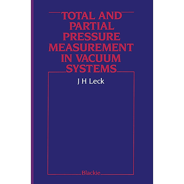Total and Partial Pressure Measurement in Vacuum Systems, John Henry Leck