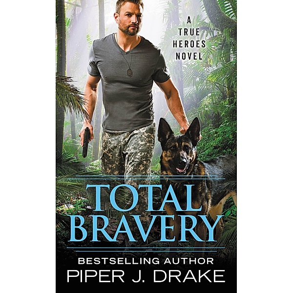 Total Bravery / True Heroes Bd.4, Piper J. Drake