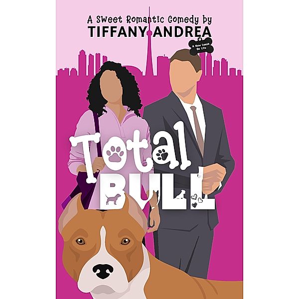 Total Bull (A New Leash on Life) / A New Leash on Life, Tiffany Andrea