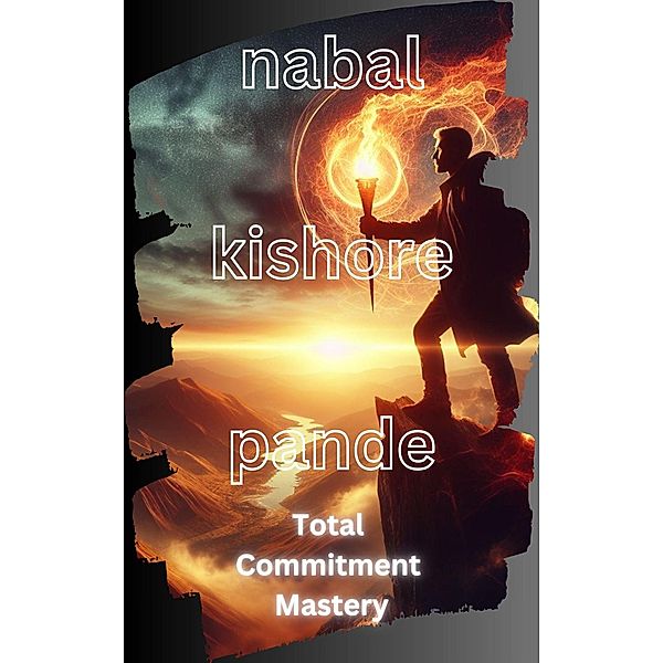 Total Commitment Mastery, Nabal Kishore Pande