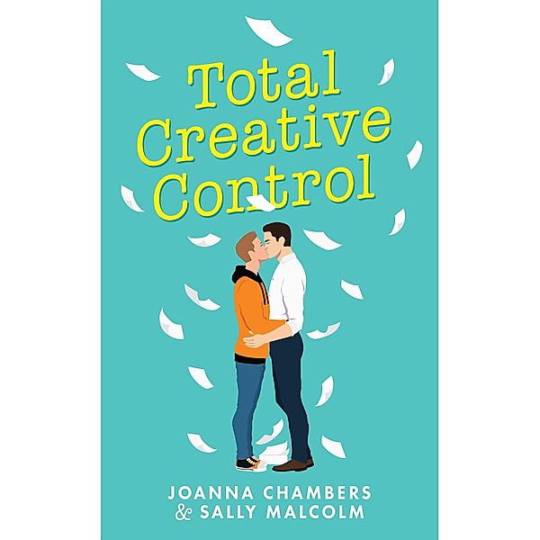 Total Creative Control (Creative Types, #1) / Creative Types, Joanna Chambers, Sally Malcolm