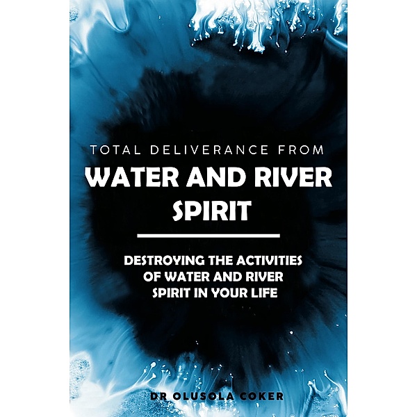 Total Deliverance From Water And River Spirit, Olusola Coker