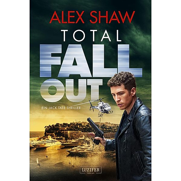 TOTAL FALLOUT / Jake Tate Thriller Bd.2, Alex Shaw