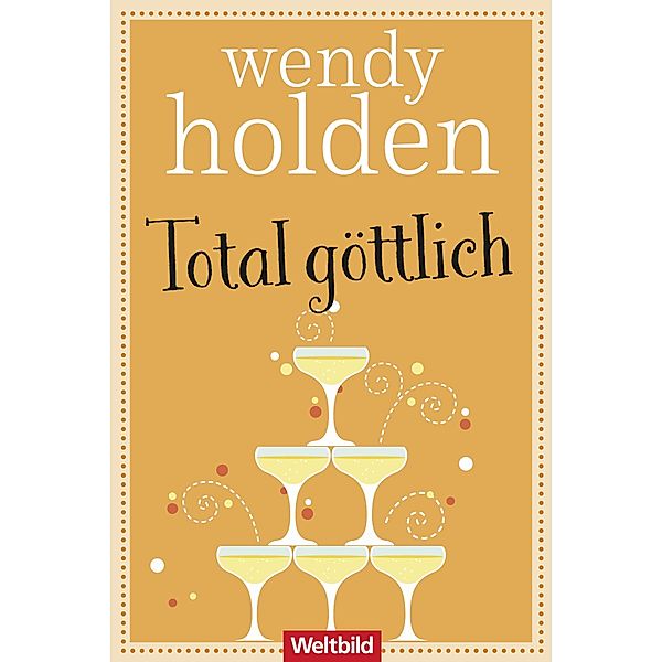 Total göttlich, Wendy Holden