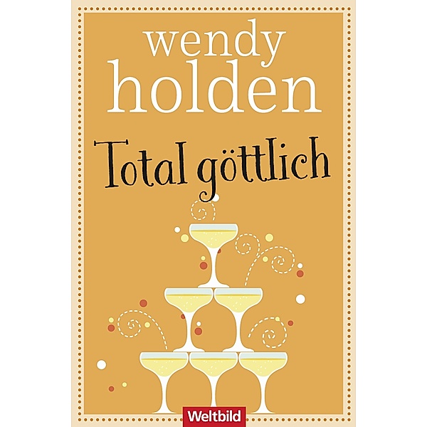 Total göttlich, Wendy Holden