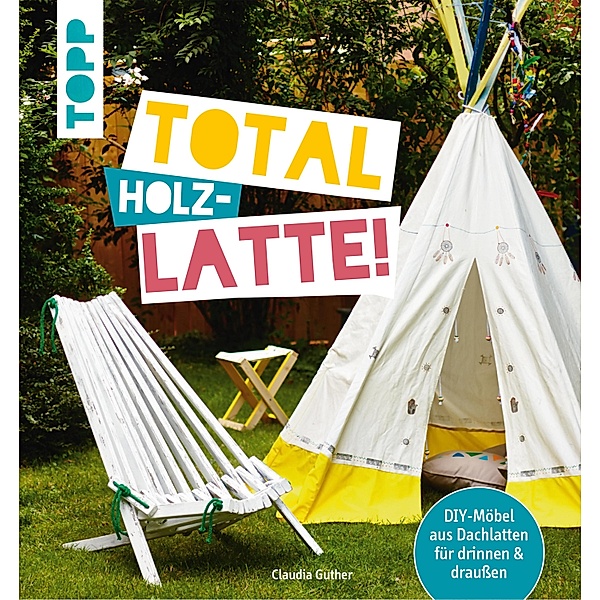 Total (Holz-) Latte!, Claudia Guther