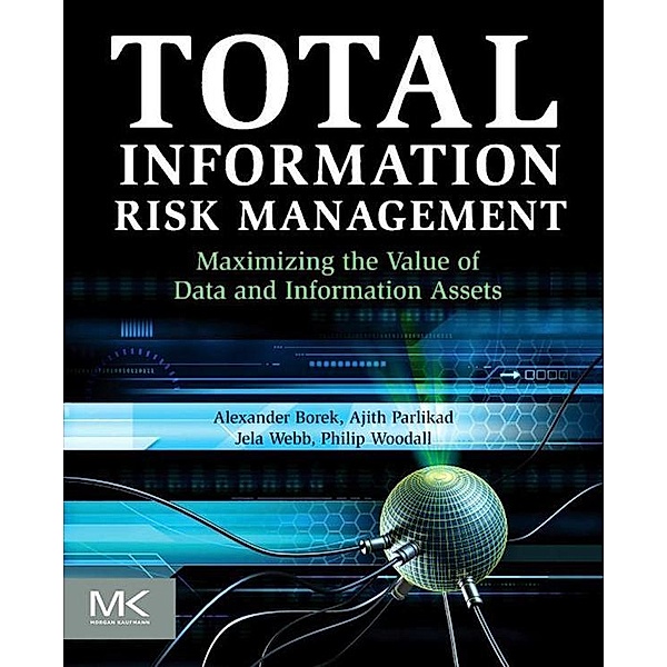 Total Information Risk Management, Alexander Borek, Ajith Kumar Parlikad, Jela Webb, Philip Woodall