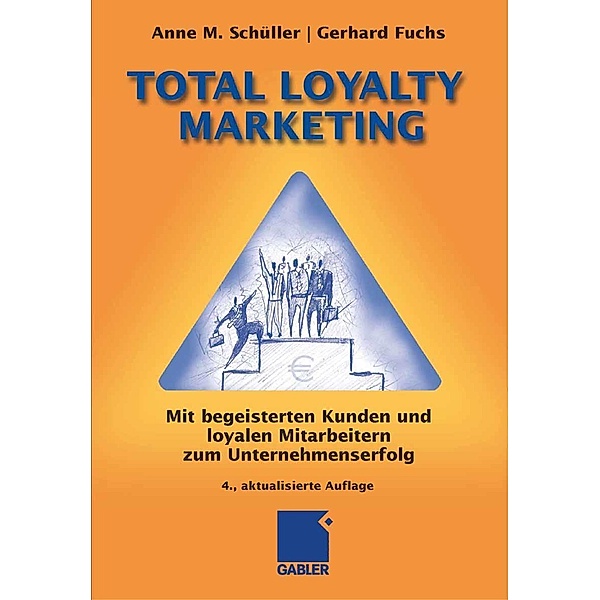 Total Loyalty Marketing, Anne M. Schüller, Gerhard Fuchs