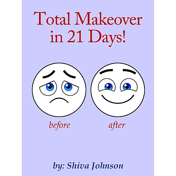 Total Makeover in 21 Days / eBookIt.com, Shiva Ph. D. Johnson