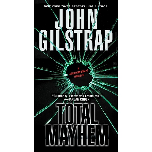 Total Mayhem / A Jonathan Grave Thriller Bd.11, John Gilstrap