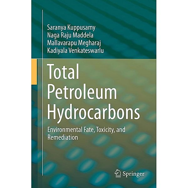 Total Petroleum Hydrocarbons, Saranya Kuppusamy, Naga Raju Maddela, Mallavarapu Megharaj, Kadiyala Venkateswarlu