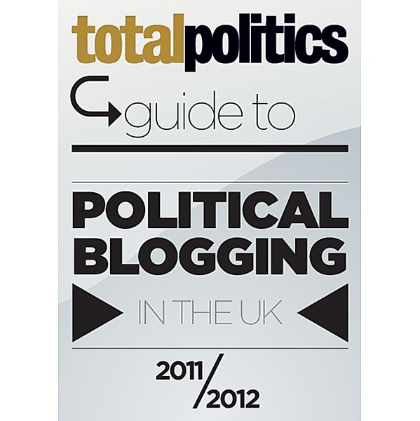 Total Politics Guide to Political Blogging in the UK 2011/12