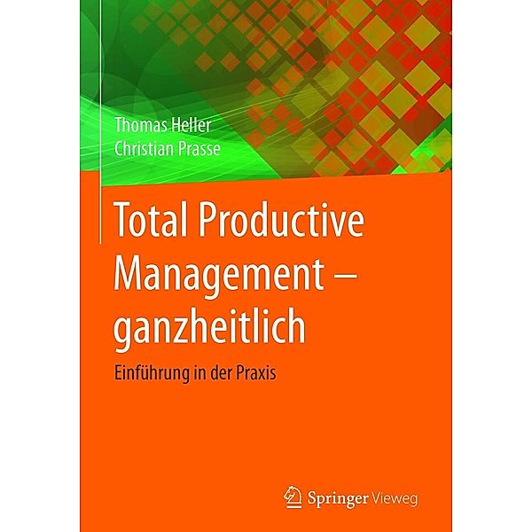Total Productive Management - ganzheitlich, Thomas Heller, Christian Prasse